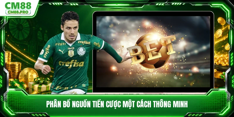 Phân bổ nguồn tiền cược một cách thông minh